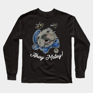 Ahoy Matey - Bulldog - Quote - White Outlined Version Long Sleeve T-Shirt